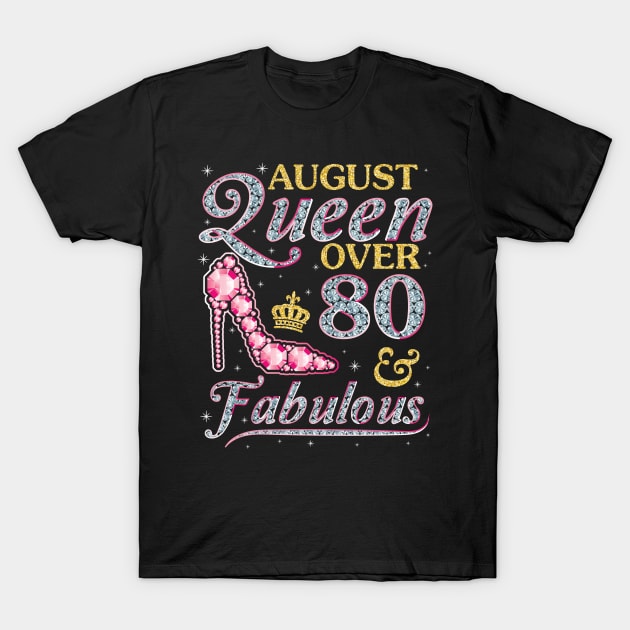 August Queen Over 80 Years Old And Fabulous Born In 1940 Happy Birthday To Me You Nana Mom Daughter T-Shirt by DainaMotteut